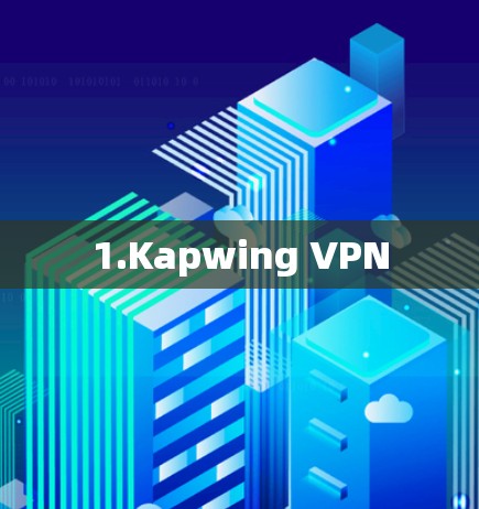 1.Kapwing VPN