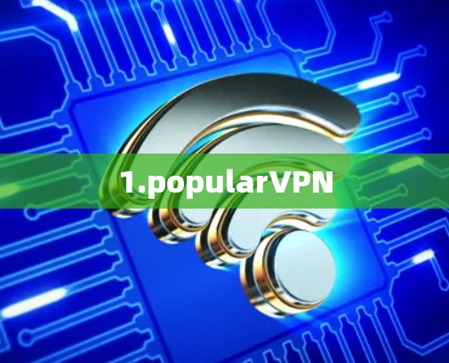 1.popularVPN