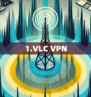 1.VLC VPN