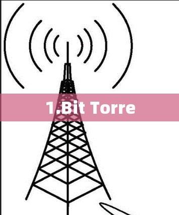 1.Bit Torre
