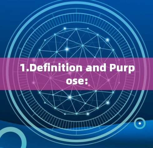 1.Definition and Purpose: