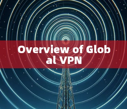 Overview of Global VPN